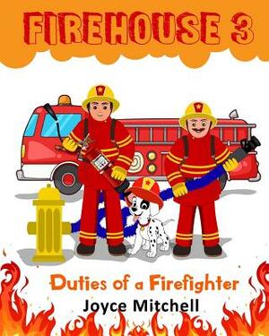 Firehouse 3: Duties of a Firefighter by Joyce Mitchell