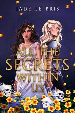 All the Secrets Within Us by Jade Le Bris