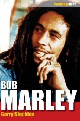 Bob Marley: A Life by Garry Steckles