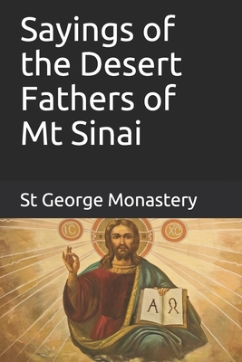 Sayings of the Desert Fathers of Mt Sinai by St George Monastery