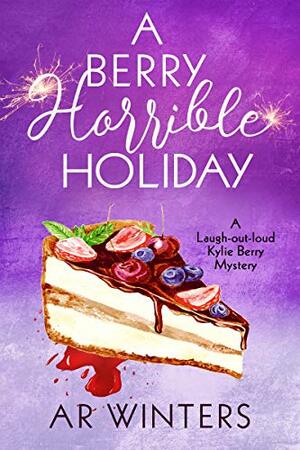 A Berry Horrible Holiday by A.R. Winters