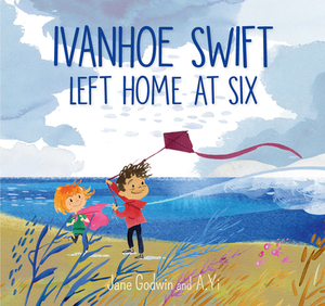 Ivanhoe Swift Left Home at Six by Jane Godwin