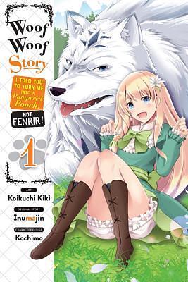 Woof Woof Story: I Told You to Turn Me Into a Pampered Pooch, Not Fenrir!, Vol. 1 (manga) (Volume 1) (Woof Woof Story: I Told You to Turn Me Into a Pampered Pooch, Not Fenrir!, Vol. 1 by Inumajin, Kiki Koikuchi