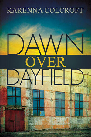 Dawn Over Dayfield by Karenna Colcroft