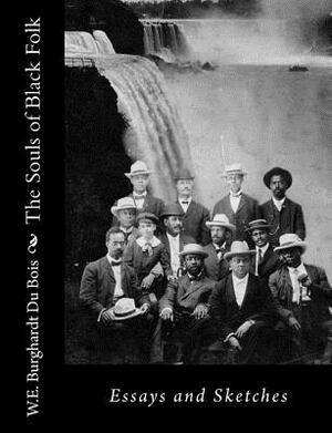 The Souls of Black Folk: Essays and Sketches by W.E.B. Du Bois