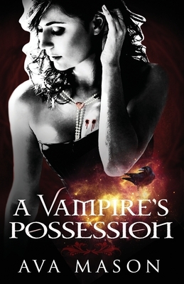 A Vampire's Possession by Ava Mason