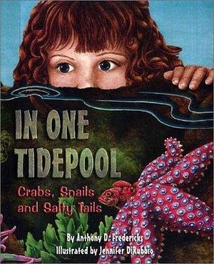 In One Tidepool: A Rhyming Marine Biology Book Perfect for the Classroom by Jennifer DiRubbio, Anthony D. Fredericks