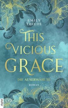 This Vicious Grace - Die Auserwählte by Emily Thiede