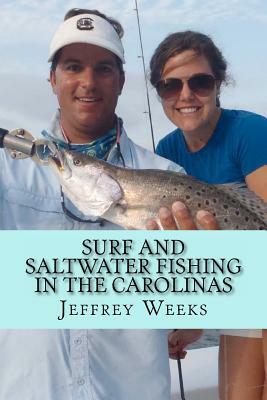 Surf and Saltwater Fishing in the Carolinas by Jeffrey Weeks