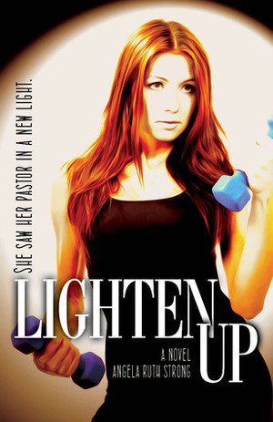 Lighten Up by Angela Ruth Strong