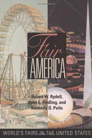 Fair America: World's Fairs in the United States by Robert W. Rydell