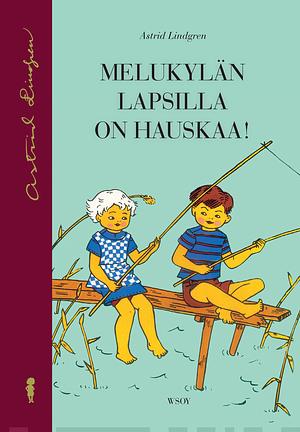 Melukylän lapsilla on hauskaa! by Astrid Lindgren