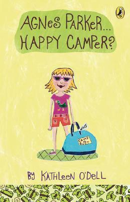 Agnes Parker... Happy Camper? by Kathleen O'Dell