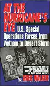 At the Hurricane's Eye: U.S. Special Forces from Vietnam to Operation Desert Storm by Greg Walker