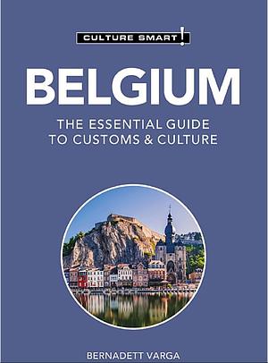 Belgium - Culture Smart!: The Essential Guide to Customs and Culture by Bernadett Varga, Culture Smart!