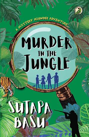 Murder In The Jungle: A Mystery Hounder Adventure by Sutapa Basu, Sutapa Basu