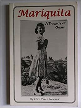 Mariquita: A Tragedy of Guam by Chris Perez Howard