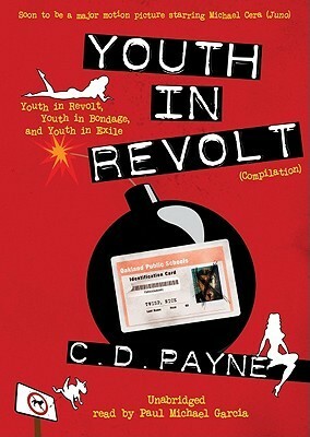 Youth In Revolt (Trilogy Compilation): Youth In Revolt, Youth In Bondage, And Youth In Exile by Paul Michael Garcia, C.D. Payne