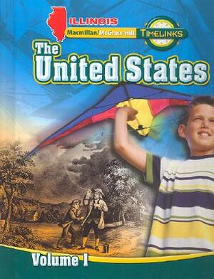 Il Timelinks: Grade 5, the United States, Volume 1 Student Edition by McGraw-Hill Education, MacMillan/McGraw-Hill