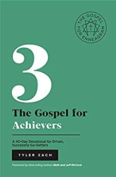 The Gospel For Achievers: A 40-Day Devotional for Driven, Successful Go-Getters: by Beth McCord, Tyler Zach, Jeff McCord