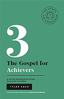 The Gospel For Achievers: A 40-Day Devotional for Driven, Successful Go-Getters: by Tyler Zach, Jeff McCord, Beth McCord