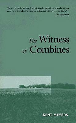 Witness of Combines by Kent Meyers