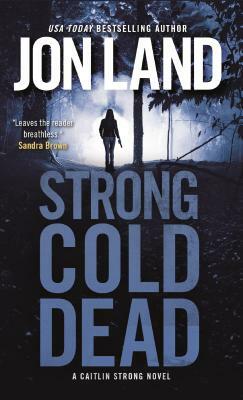 Strong Cold Dead: A Caitlin Strong Novel by Jon Land