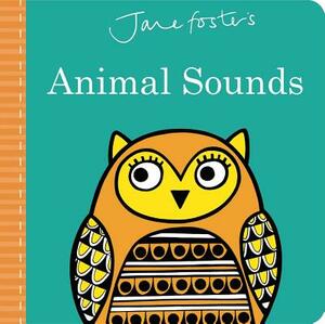 Jane Foster's Animal Sounds by Jane Foster