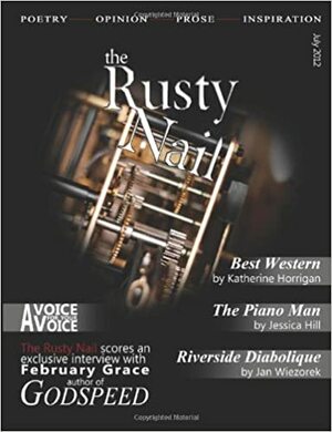 The Rusty Nail, July 2012 by Alastair Keen, Yeri Kim, Katherine Horrigan, Ian Boulton, February Grace, Vishnu Rajamanickam, B.P. Evans, Jan Wiezorek, Jean Hopkins, Jay Squires, Anthony Desmond, Tim Johnson, Jessica Ann Hill, Wes Rehberg, Craig A. Hart, Christine Locker, L.M. Lawrence