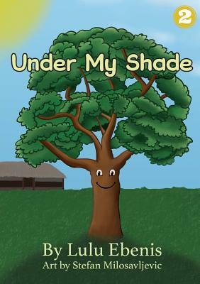 Under My Shade by Lulu Ebenis