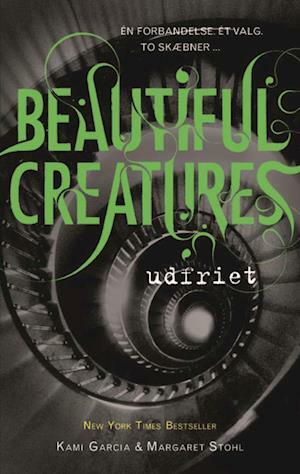 Beautiful Creatures - Udfriet by Kami Garcia, Margaret Stohl