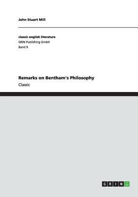 Remarks on Bentham's Philosophy by John Stuart Mill