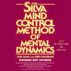 Silva Mind Control Method Of Mental Dynamics by José Silva, Burt Goldman