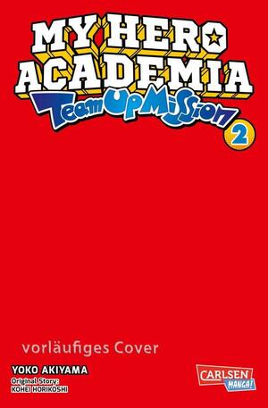 My Hero Academia Team Up Mission 2: Spin-off des Mega-Smasher MY HERO ACADEMIA mit Deku in der Hauptrolle! by Kōhei Horikoshi