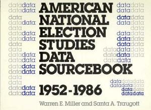 American National Election Studies Data Sourcebook, 1952-1986: Revised Edition by Warren E. Miller, Santa A. Traugott