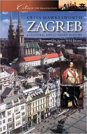 Zagreb: A Cultural and Literary History by Celia Hawkesworth