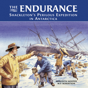 The Endurance: Shackleton's Perilous Expedition in Antarctica by M. P. Robertson, Meredith Hooper