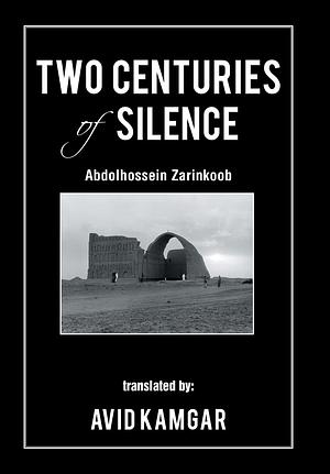 Two Centuries of Silence by Abdolhosein Zarrinkob