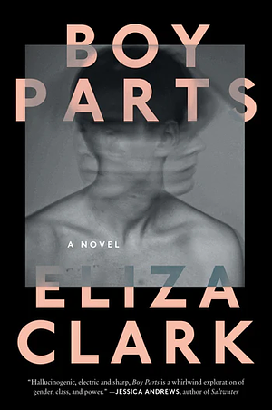 Boy Parts by Eliza Clark