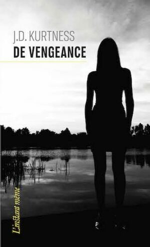 De vengeance by J. D. Kurtness
