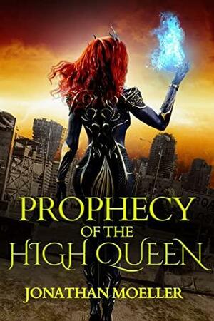 Prophecy of the High Queen by Jonathan Moeller