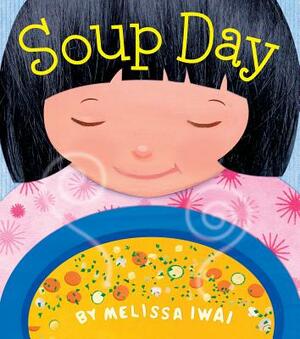 Soup Day: A Board Book by Melissa Iwai