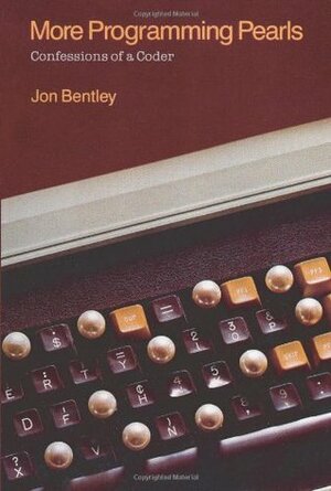 More Programming Pearls: Confessions of a Coder by Jon L. Bentley