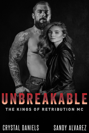 Unbreakable by Sandy Alvarez, Crystal Daniels