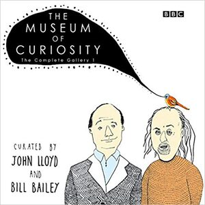 Museum Of Curiosity by Bill Bailey, John Lloyd