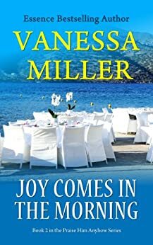 Joy Comes in the Morning by Vanessa Miller
