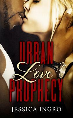 Urban Love Prophecy by Jessica Ingro