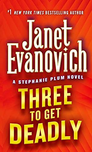 Three to Get Deadly by Janet Evanovich