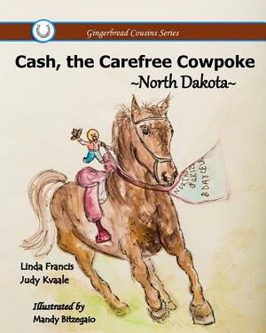 Cash, the Carefree Cowpoke by Judy Kvaale, Linda Francis