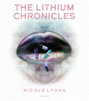 The Lithium Chronicles: Volume One by Nicole Lyons, Kindra M. Austin, Christine E. Ray